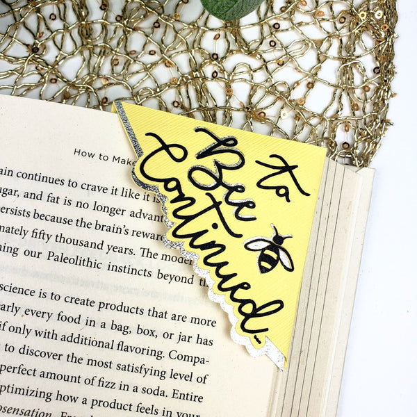 To Bee Continued Signature Corner Bookmark