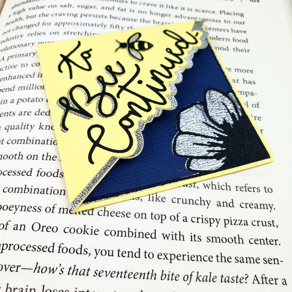 To Bee Continued Signature Corner Bookmark