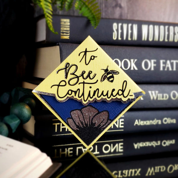 To Bee Continued Signature Corner Bookmark