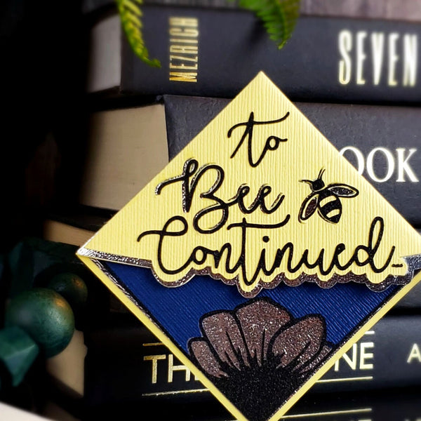To Bee Continued Signature Corner Bookmark