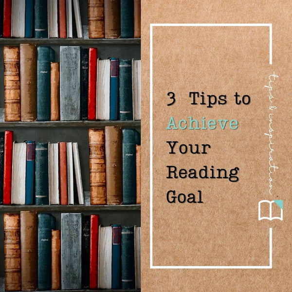 3 Tips to Achieve Your Reading Goal